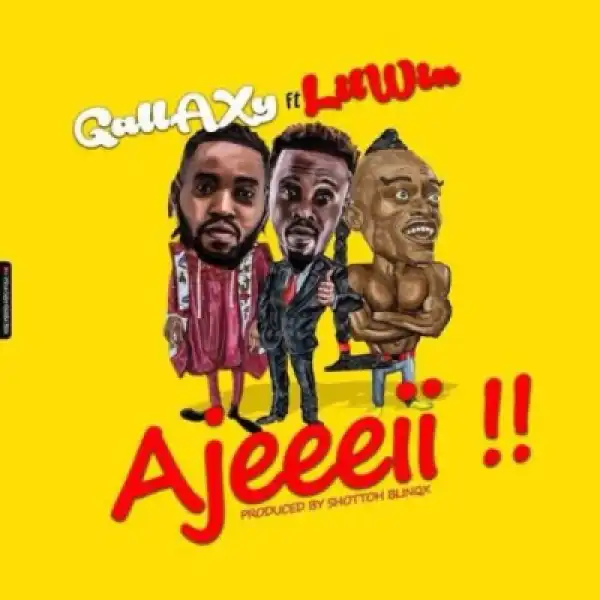 Gallaxy - Ajeeeii ft. Lil Win (Prod By Shottoh Blinqx)
